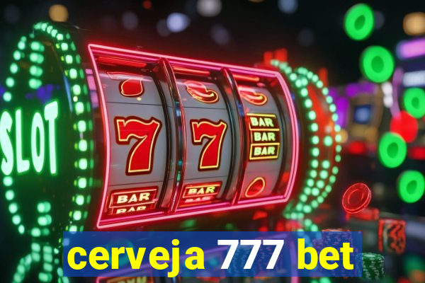 cerveja 777 bet